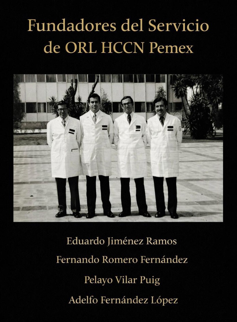 Fundadores del Servicio de ORL del Hospital Central Norte PEMEX: Eduardo Jiménez Ramos, Fernando Romero Fernández, Pelayo Vilar Puig y Adelfo Fernández López